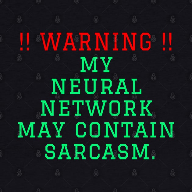 Warning: my neural network may contain sarcasm by TWOintoA